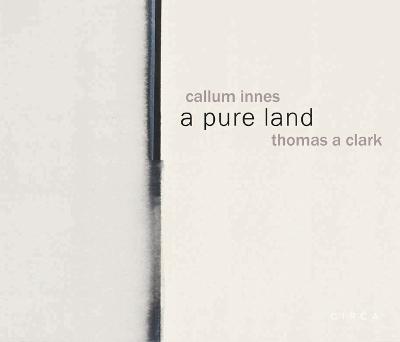 Callum Innes - a pure land - Callum Innes,Thomas A Clarke - cover