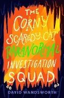 The Corny Scaredy-Cat Paranormal Investigation Squad - David Wandsworth - cover