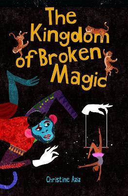 The Kingdom of Broken Magic - Christine Aziz - cover