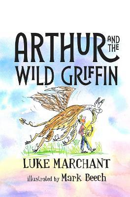 Arthur and the Wild Griffin - Luke Marchant - cover