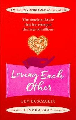 Loving Each Other: The timeless classic that has changed the lives of millions - Leo Buscaglia - cover