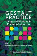 Gestalt Practice: Living and Working in Pursuit of Holism