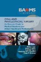 ORAL AND MAXILLOFACIAL SURGERY: An Illustrated Guide for Medical Students and Allied Healthcare Professionals - Robert Isaac,Arpan S. Tahim,Karl F.B. Payne - cover