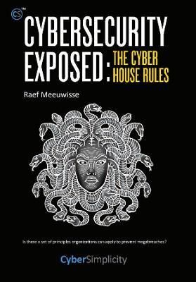 Cybersecurity Exposed: The Cyber House Rules - Raef Meeuwisse - cover