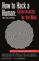 How to Hack a Human: Cybersecurity for the Mind - Raef Meeuwisse - cover