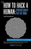 How to Hack a Human: Cybersecurity for the Mind - Raef Meeuwisse - cover