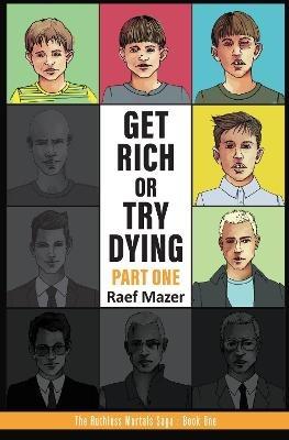 Get Rich or Try Dying - Part One - Raef Mazer - cover