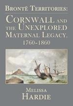 Bronte Territories: Cornwall and the Unexplored Maternal Legacy, 1760-1870