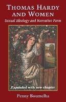 Thomas Hardy and Women: Sexual Ideology and Narrative Form - Penny Boumelha - cover