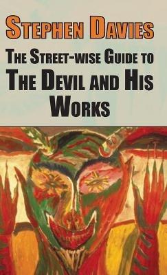 The Street-wise Guide to the Devil and His Works - Stephen Davies - cover