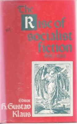 Rise of Socialist Fiction 1880-1914 - H. Gustav Klaus - cover