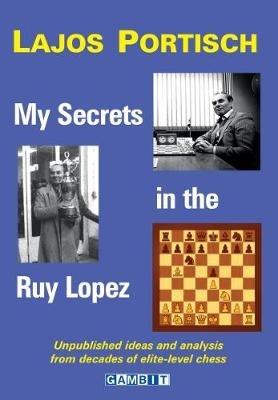 My Secrets in the Ruy Lopez - Lajos Portisch - cover