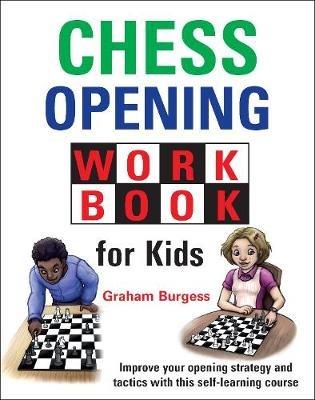 Chess Opening Workbook for Kids - Graham Burgess - cover