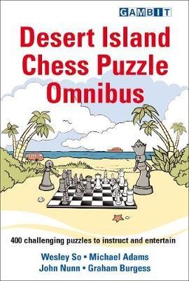 Desert Island Chess Puzzle Omnibus - Wesley So,Michael Adams,John Nunn - cover