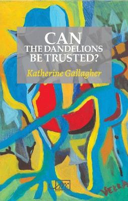 Can the Dandelions be Trusted? - Katherine Gallagher - cover