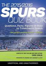 The 2015/2016 Spurs Quiz and Fact Book: Questions, Facts, Figures & Stats on Tottenham's Season