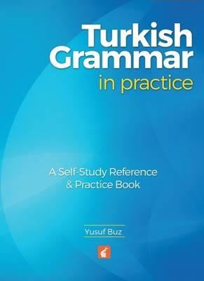 Turkish Grammar in Practice - A self-study reference & practice book - Yusuf Buz - cover