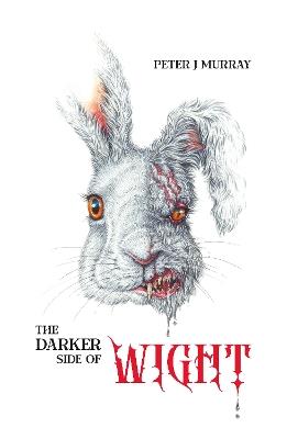 The Darker Side of Wight - Peter J Murray - cover