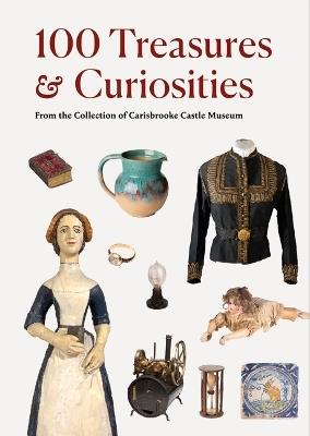 Treasures and Curiosities: From the Collection of Carisbrooke Castle Museum - Rachel Tait,Kate Tiley - cover