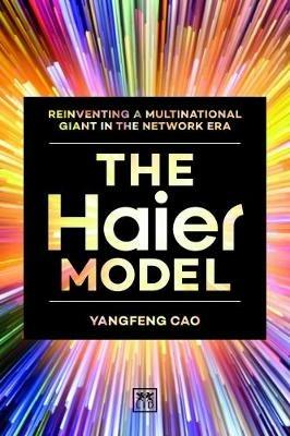 The Haier Model: Reinventing a multinational giant in the new network era - Cao Yangfeng - cover