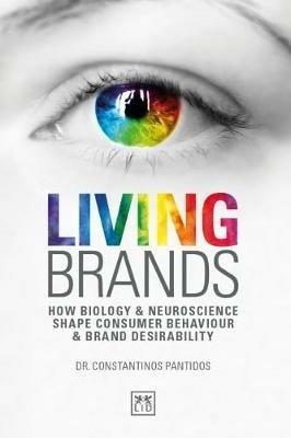 Living Brands: How Biology & Neuroscience Shape Consumer's Behaviour & Brand Desirability - Constantinos Pantidos - cover