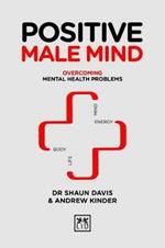 Positive Male Mind: Overcoming mental health problems