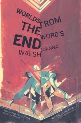 Worlds from the Word's End - Joanna Walsh - cover