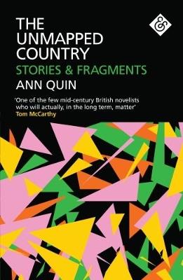 The Unmapped Country: Stories and Fragments - Ann Quin - cover