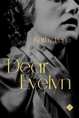 Dear Evelyn: Winner of the 2018 Rogers Writers’ Trust Fiction Prize - Kathy Page - cover