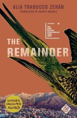 The Remainder: Shortlisted for the 2019 Man Booker International Prize - Alia Trabucco Zeran - cover