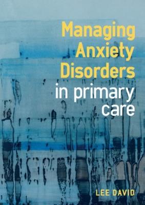 Managing Anxiety Disorders in Primary Care - Lee David - cover