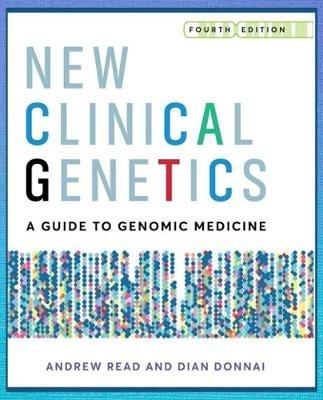 New Clinical Genetics, fourth edition: A guide to genomic medicine - Andrew Read,Dian Donnai - cover