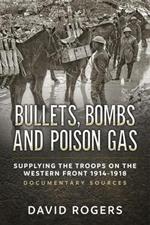 Bullets, Bombs and Poison Gas: Supplying the Troops on the Western Front 1914-1918, Documentary Sources