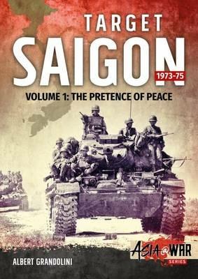 Target Saigon 1973-75 Volume 1: The Fall of South Vietnam - Albert Grandolini - cover