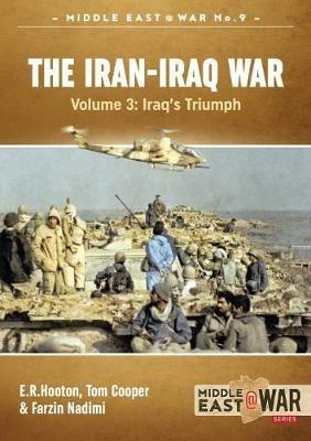 The Iran-Iraq War - Volume 3: The Forgotten Fronts - Tom Cooper,E.R. Hooton,Farzin Nadimi - cover