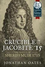 Crucible of the Jacobite '15: The Battle of Sheriffmuir 1715