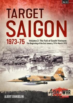 Target Saigon: the Fall of South Vietnam: Volume 2: the Beginning of the End, January 1974 – March 1975 - Albert Grandolini - cover