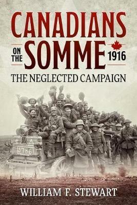 Canadians on the Somme, 1916: The Neglected Campaign - William F. Stewart - cover