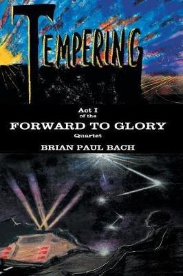 Forward to Glory: Tempering - Brian Paul Bach - cover