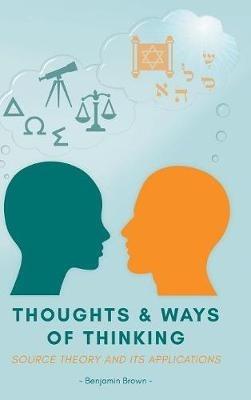Thoughts and Ways of Thinking: Source Theory and Its Applications - Benjamin Brown - cover