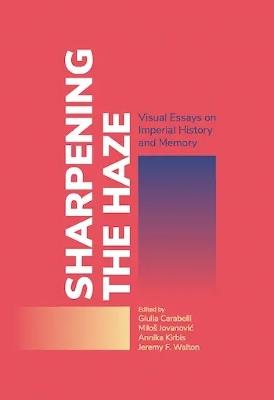 Sharpening the Haze: Visual Essays on Imperial History and Memory - cover