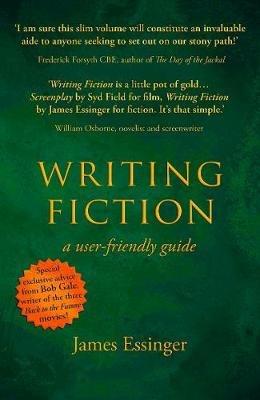 Writing Fiction - a user-friendly guide - James Essinger - cover