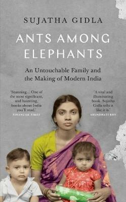 Ants Among Elephants: An Untouchable Family and the Making of Modern India - Sujatha Gidla - cover