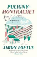 Puligny-Montrachet: Journal of a Village in Burgundy