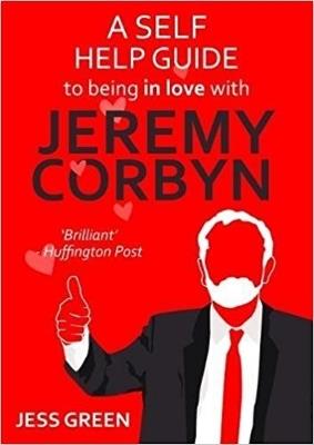 A Self Help Guide to Being In Love with Jeremy Corbyn - Jess Green - cover
