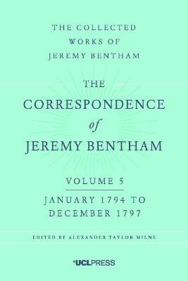 The Correspondence of Jeremy Bentham, Volume 5: January 1794 to December 1797 - Jeremy Bentham - cover