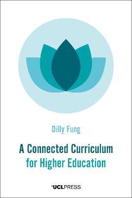 A Connected Curriculum for Higher Education - Dilly Fung - cover