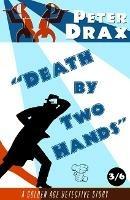 Death by Two Hands: A Golden Age Detective Story - Peter Drax - cover