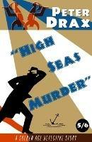 High Seas Murder: A Golden Age Detective Story - Peter Drax - cover