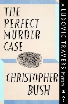 The Perfect Murder Case: A Ludovic Travers Mystery - Christopher Bush - cover
